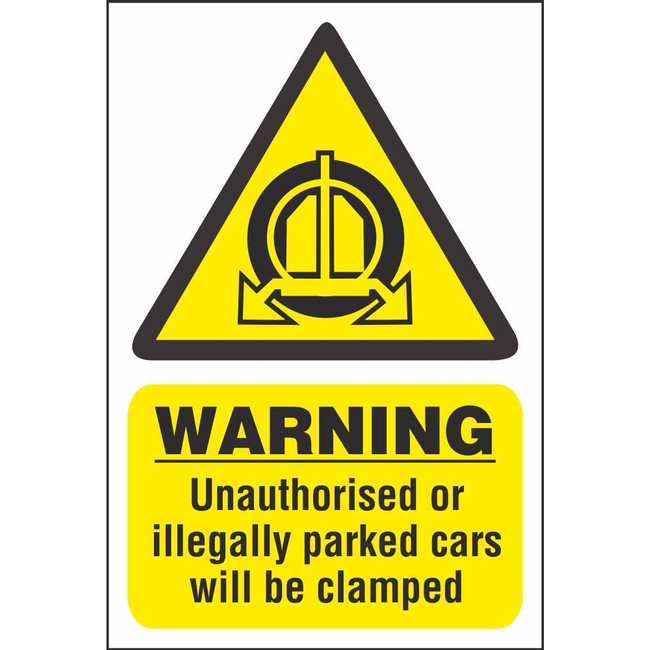 Warning Unauthorised Or Illegally Parked Cars Will Be Clamped Warning Sign
