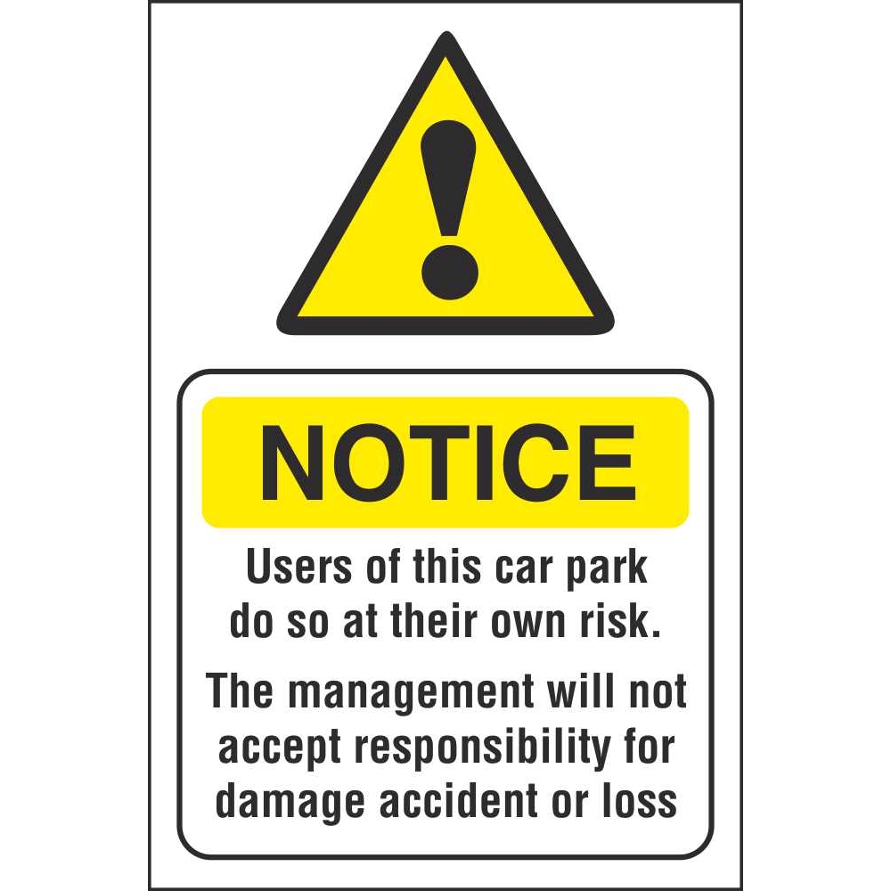 Notice The Users Of This Car Park Do So At Their Own Risk Correx Safety Sign. 