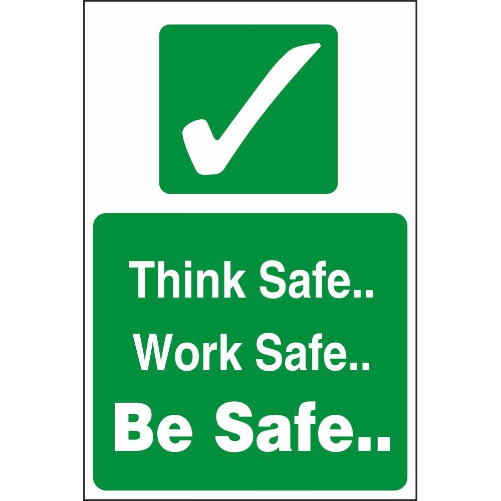 Think safe,Work safe,Be Safe sign / sticker - Health and safety,Workplace